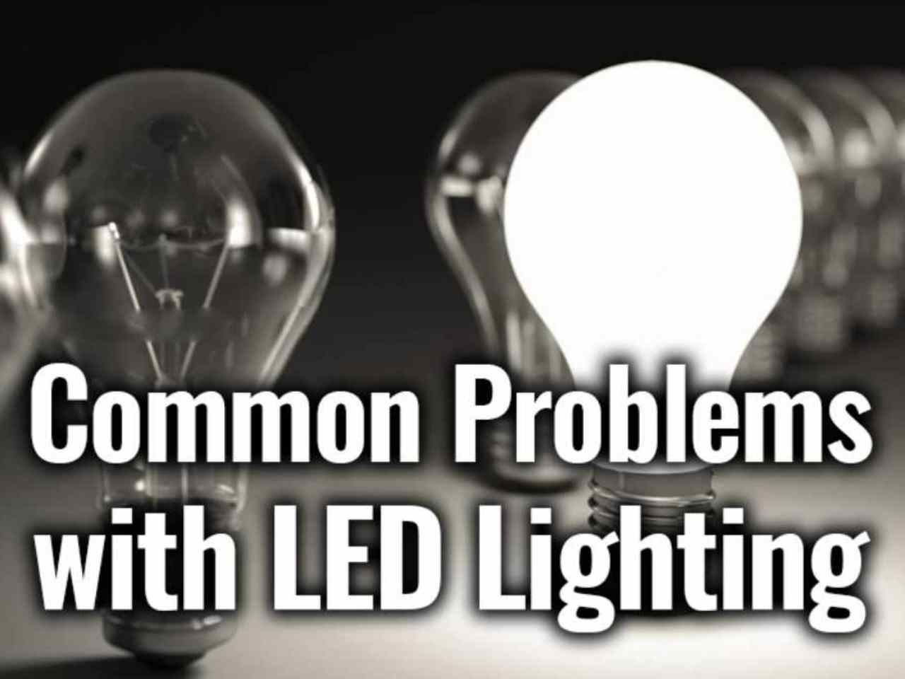 Common problems with led lighting
