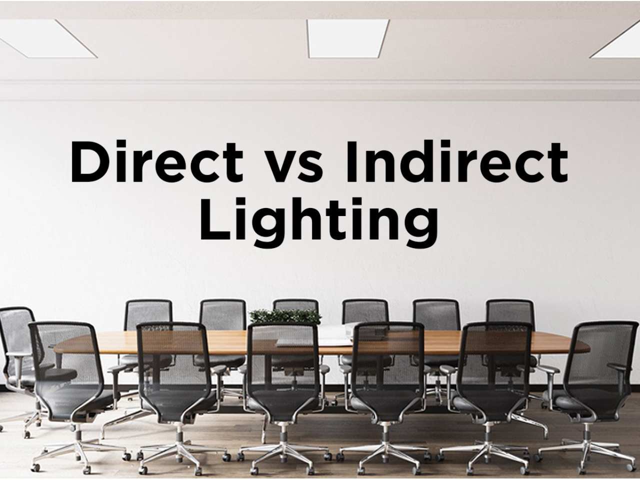 Direct Lighting Vs. Indirect Lighting – What’s the differences? 