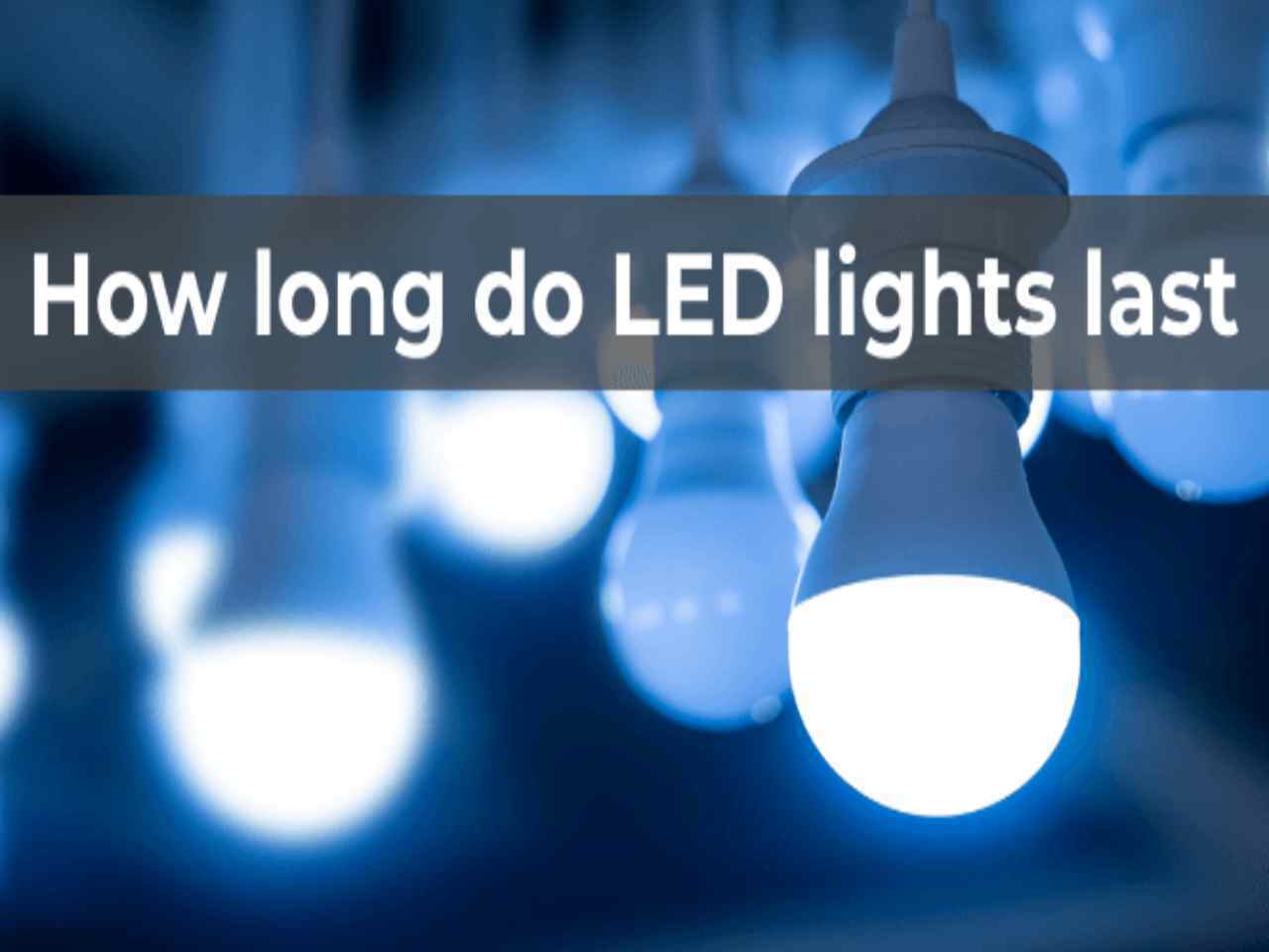 How Long do LED Lights Last