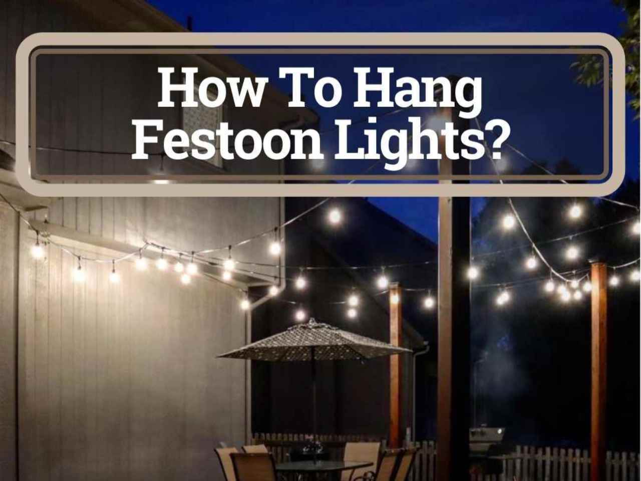 How to hang festoon lights featured
